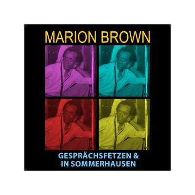 BROWN, MARION - GESPRÄCHSFETZEN & IN SOMMERHAUSEN - CD