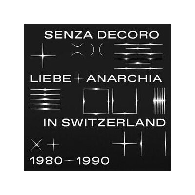 VARIOUS/MEHMET ASLAN PRESENTS - SENZA DECORO: LIEBE + ANARCHIA IN SWITZERLAND 1980-90 - CD
