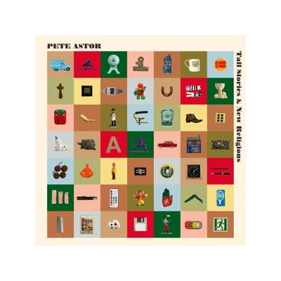 ASTOR, PETE - TALL STORIES & NEW RELIGIONS - LP