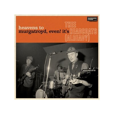 THEE HEADCOATS - HEAVENS TO MURGATROYD, EVEN! ITS THEE HEADCOATS - CD