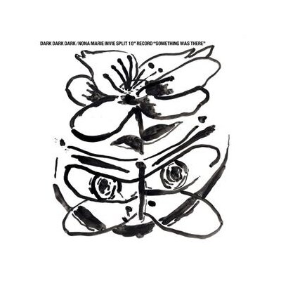 DARK DARK DARK/NONA MARIE INVIE - SOMETHING WAS THERE EP (LTD 10") - EP