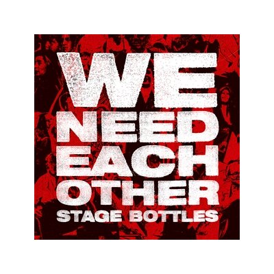 STAGE BOTTLES - WE NEED EACH OTHER - LP