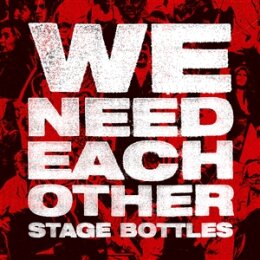 STAGE BOTTLES - WE NEED EACH OTHER - LP