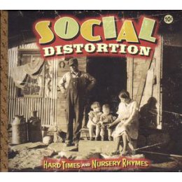 SOCIAL DISTORTION - HARD TIMES AND NURSERY RHYMES (LTD....