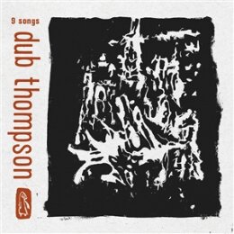 DUB THOMPSON - 9 SONGS (TRANSLUCENT BLACK VINYL) - LP