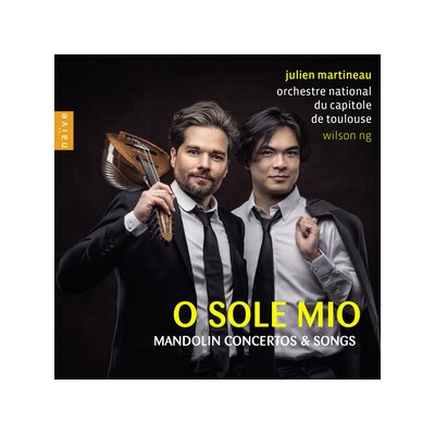 MARTINEAU, JULIEN / ORCHESTRE NATIONAL DU CAPITOLE D - O SOLE MIO (MANDOLIN CONCERTOS & SONGS) - CD