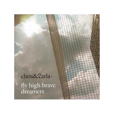 CHRIS & CARLA - FLY HIGH BRAVE DREAMERS (LIMITED) - L+C
