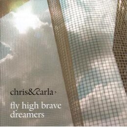 CHRIS & CARLA - FLY HIGH BRAVE DREAMERS (LIMITED) - L+C