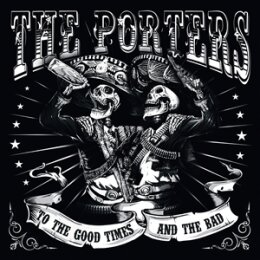 PORTERS, THE - TO THE GOOD TIMES AND THE BAD - CD
