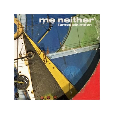 ELKINGTON, JAMES - ME NEITHER - CD