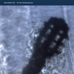 TARA CLERKIN TRIO - ON THE TURNING GROUND - 12"
