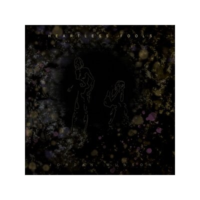 MUNSON, JORDAN - HEARTLESS FOOLS (AMBER VINYL) - LP