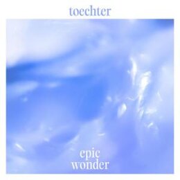 TOECHTER - EPIC WONDER - CD