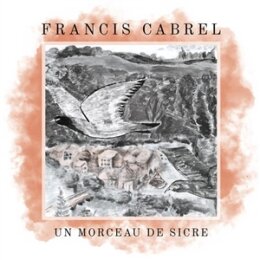 CABREL, FRANCIS - UN MORCEAU DE SICRE (TRANSPARENT VINYL)...