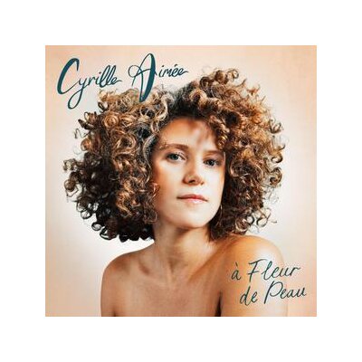 AIMÉE, CYRILLE - A FLEUR DE PEAU - CD