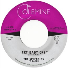 SPLENDIDS & EAMON, THE - CRY BABY CRY / BLAME MY...