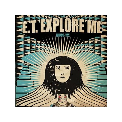 E.T. EXPLORE ME - DRUG ME - CD