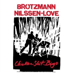 BRÖTZMANN/NILSSEN-LOVE - CHICKEN SHIT BINGO - LP