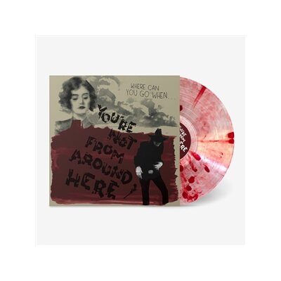 VARIOUS - YOURE NOT FROM AROUND HERE (BLOOD DROP VINYL) - LP