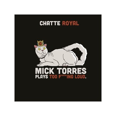 CHATTE ROYAL - MICK TORRES PLAYS TOO F***ING LOUD - CD