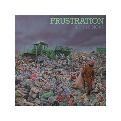 FRUSTRATION - OUR DECISIONS - LP