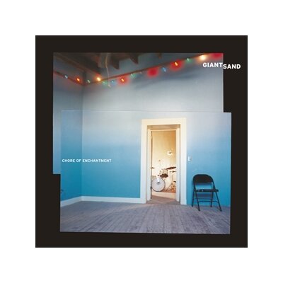 GIANT SAND - CHORE OF ENCHANTMENT (REISSUE) - LP