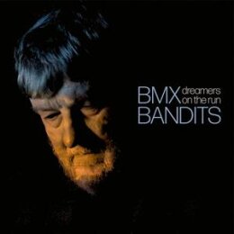BMX BANDITS - DREAMERS ON THE RUN (LIMITED BONUS 7INCH...