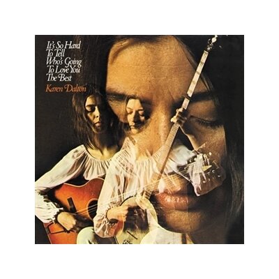 DALTON, KAREN - ITS SO HARD TO TELL WHOS GOING TO LOVE YOU THE BEST - LP