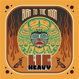 LIE HEAVY - BURN TO THE MOON - LP