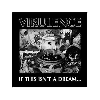 VIRULENCE - IF THIS ISNT A DREAM - LP