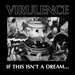 VIRULENCE - IF THIS ISNT A DREAM - LP