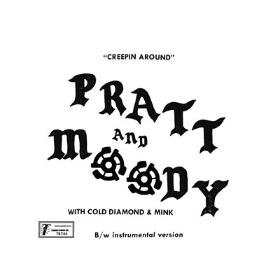 PRATT & MOODY & COLD DIAMOND & MINK - CREEPING AROUND - 7"