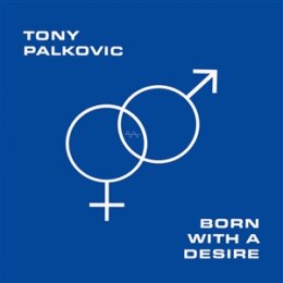 PALKOVIC, TONY - BORN WITH A DESIRE - LP