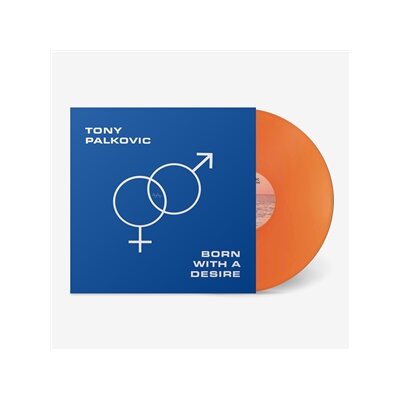 PALKOVIC, TONY - BORN WITH A DESIRE (TRANSLUCENT SUNSET ORANGE COLORED) - LP