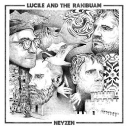 LUCILE AND THE RAKIBUAM - NEYZEN - EP