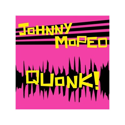 JOHNNY MOPED - QUONK! - CD