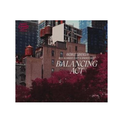 SOERENSEN, RASMUS WITH ALEXANDER CLAFFY & KENDRICK SCOTT - BALANCING ACT - CD