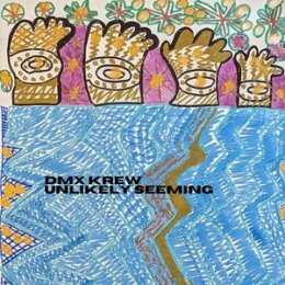 DMX KREW - UNLIKELY SEEMING - LP