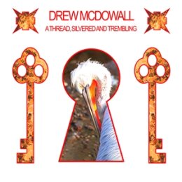 MCDOWALL, DREW - A THREAD, SILVERED AND TREMBLING - LP