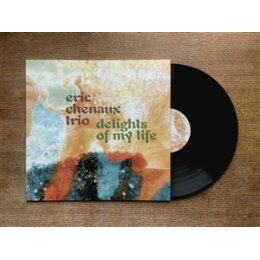 CHENAUX, ERIC TRIO - DELIGHTS OF MY LIFE - LP