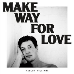 WILLIAMS, MARLON - MAKE WAY FOR LOVE (5 YEAR ANNIVERSARY)...