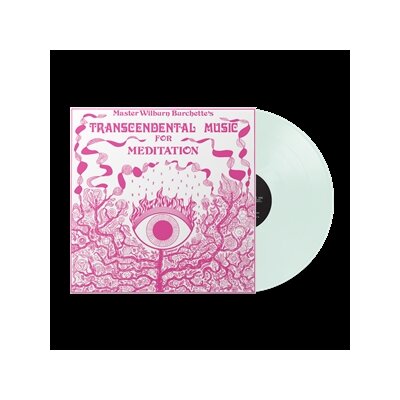 MASTER WILBURN BURCHETTE - TRANSCENDENTAL MUSIC FOR MEDITATION (MILKY CLEAR VINYL) - LP