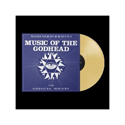 MASTER WILBURN BURCHETTE - MUSIC OF THE GODHEAD (PSYCHIC FIRE VINYL) - LP