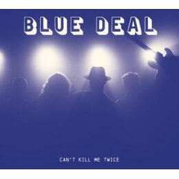 BLUE DEAL - CANT KILL ME TWICE - CD