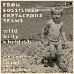 CHILDISH, BILLY - FROM FOSSILISED CRETACEOUS SEAMS: A...