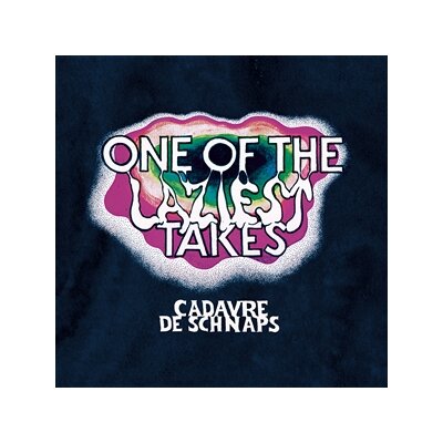 CADAVRE DE SCHNAPS - ONE OF THE LAZIEST TAKES - CD