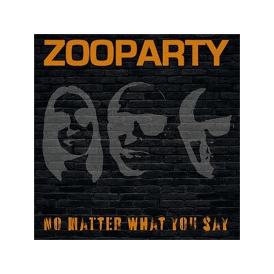 ZOOPARTY - NO MATTER WHAT YOU SAY - LTD ORANGE COL. VINYL - LP