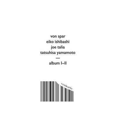 VON SPAR / EIKO ISHIBASHI / JOE TALLA / TATSUHISA - ALBUM I-II - CD