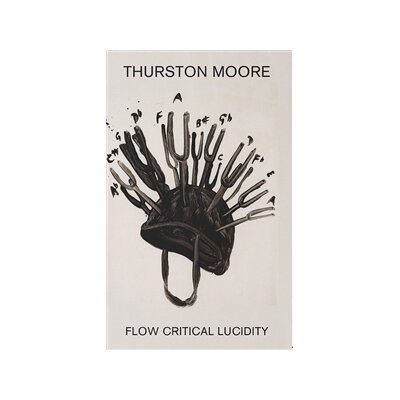 MOORE, THURSTON - FLOW CRITICAL LUCIDITY - MC
