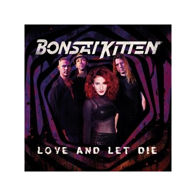 BONSAI KITTEN - LOVE AND LET DIE - CD